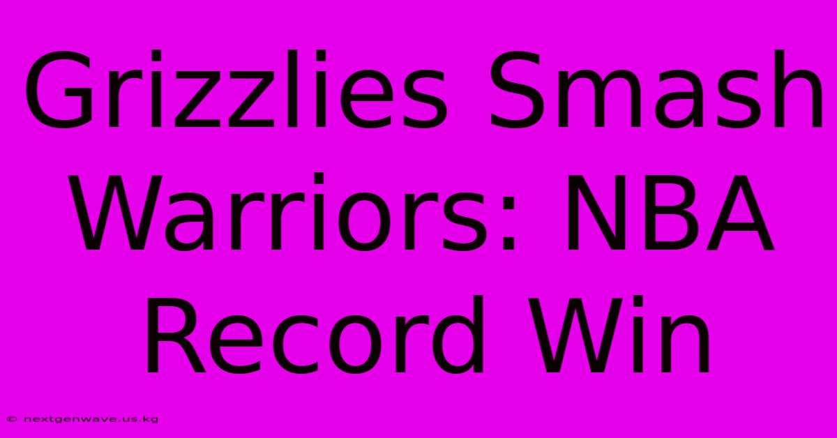 Grizzlies Smash Warriors: NBA Record Win