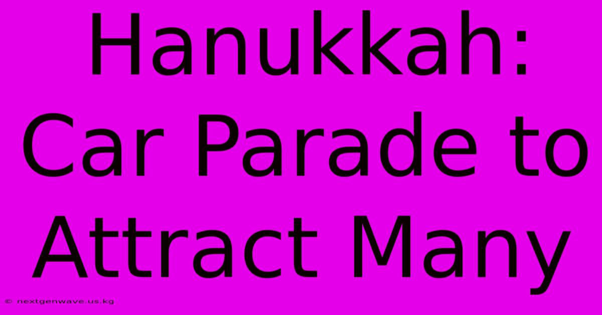 Hanukkah: Car Parade To Attract Many