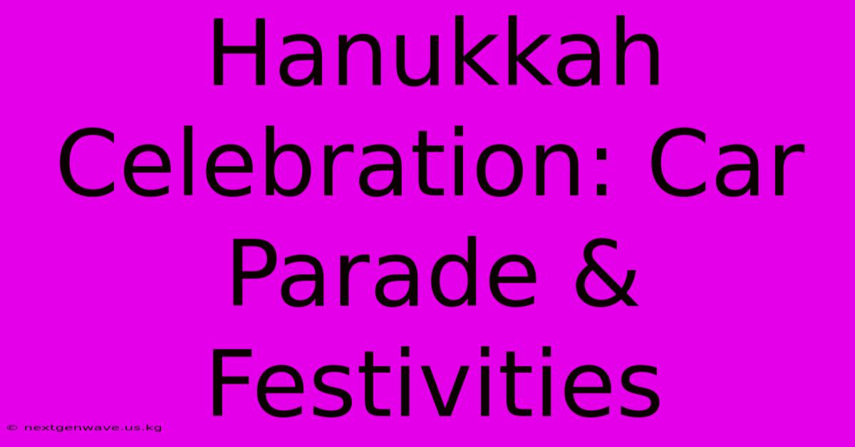 Hanukkah Celebration: Car Parade & Festivities