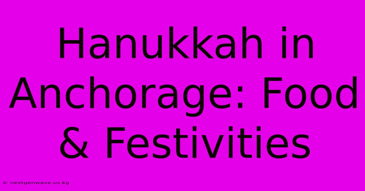 Hanukkah In Anchorage: Food & Festivities