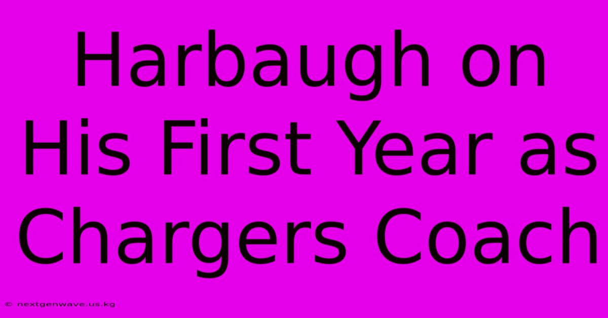 Harbaugh On His First Year As Chargers Coach