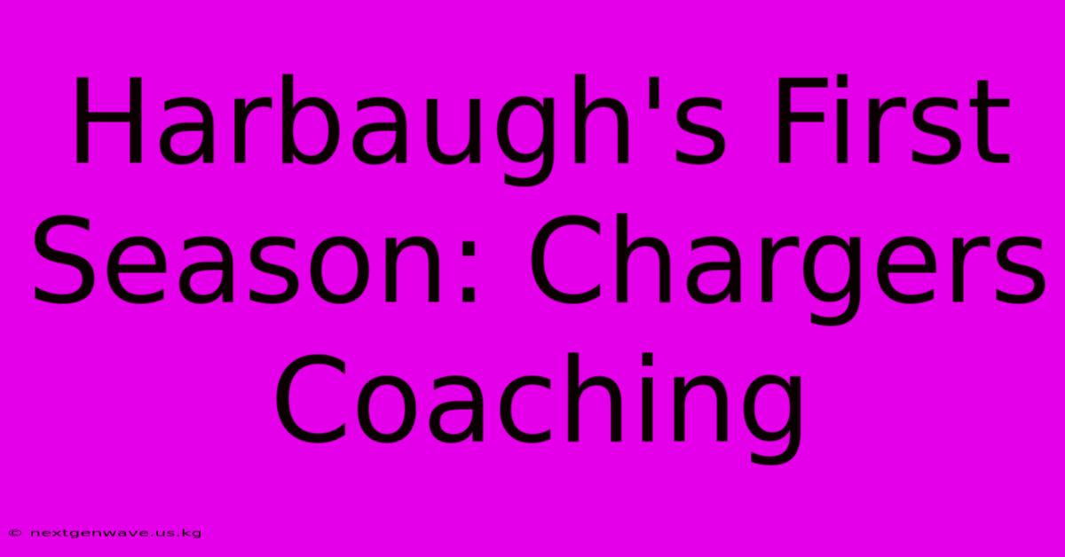 Harbaugh's First Season: Chargers Coaching