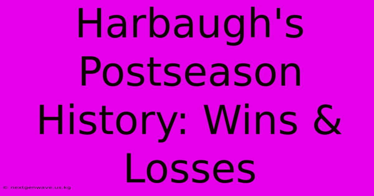 Harbaugh's Postseason History: Wins & Losses