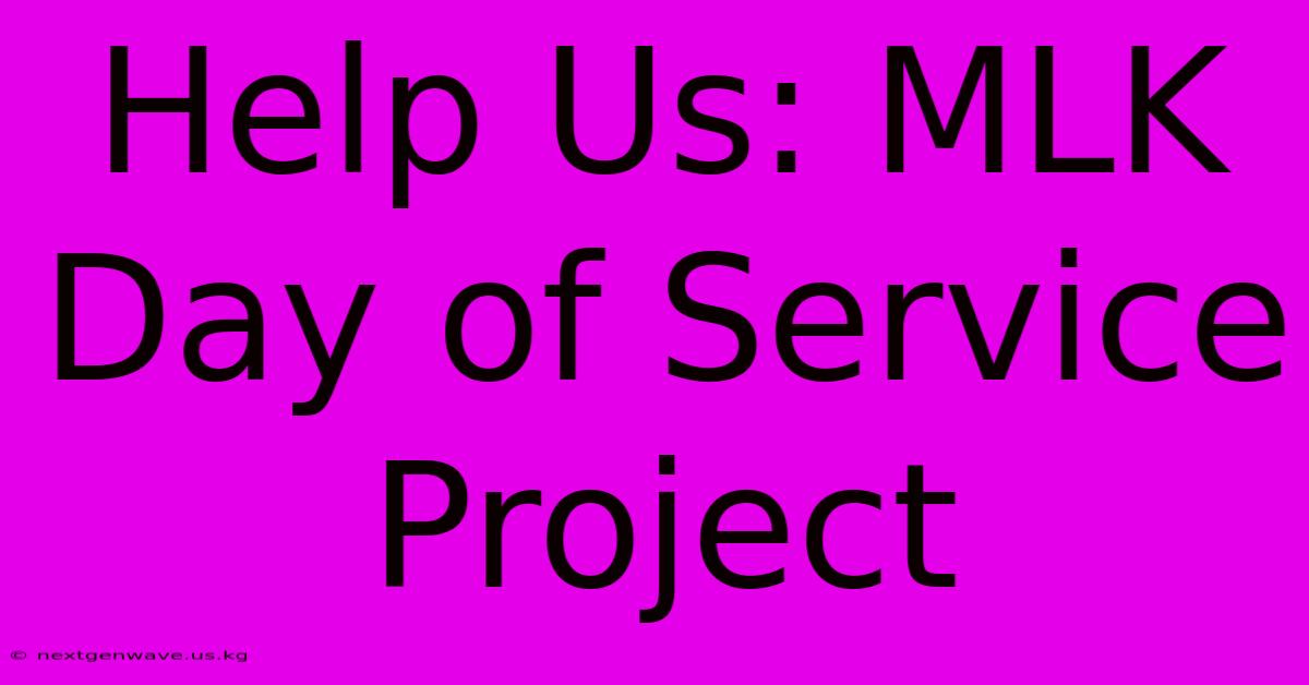 Help Us: MLK Day Of Service Project