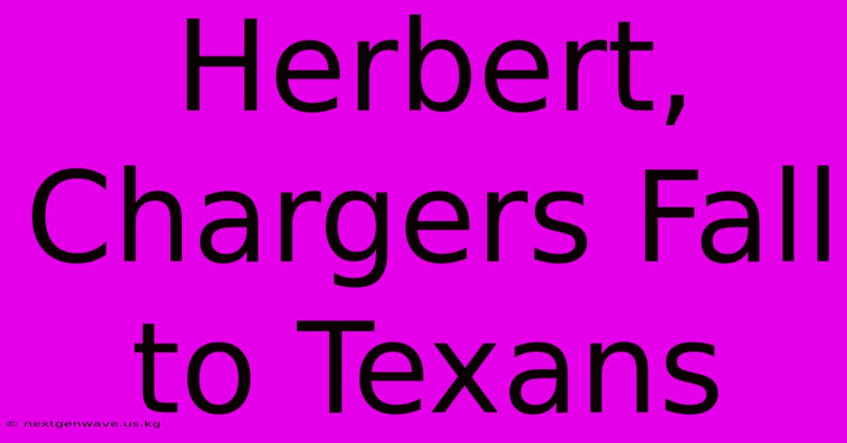 Herbert, Chargers Fall To Texans