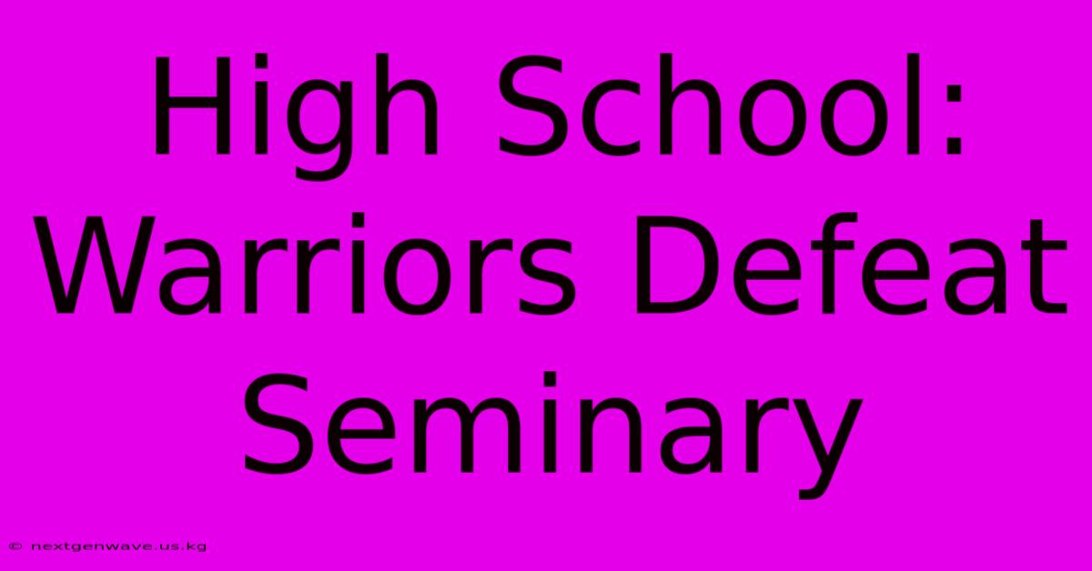 High School: Warriors Defeat Seminary