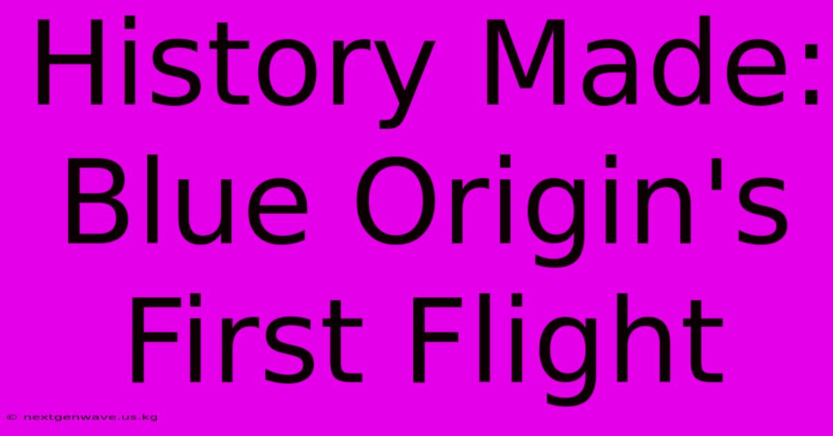 History Made: Blue Origin's First Flight