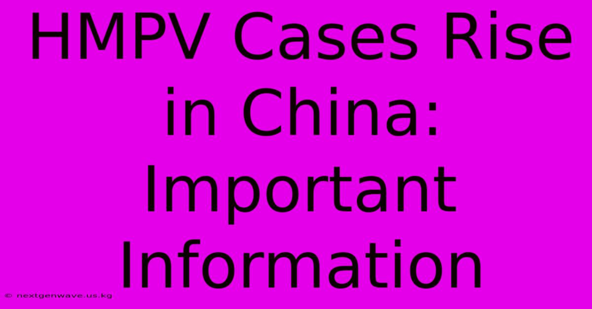 HMPV Cases Rise In China: Important Information