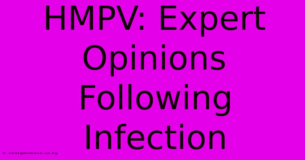 HMPV: Expert Opinions Following Infection