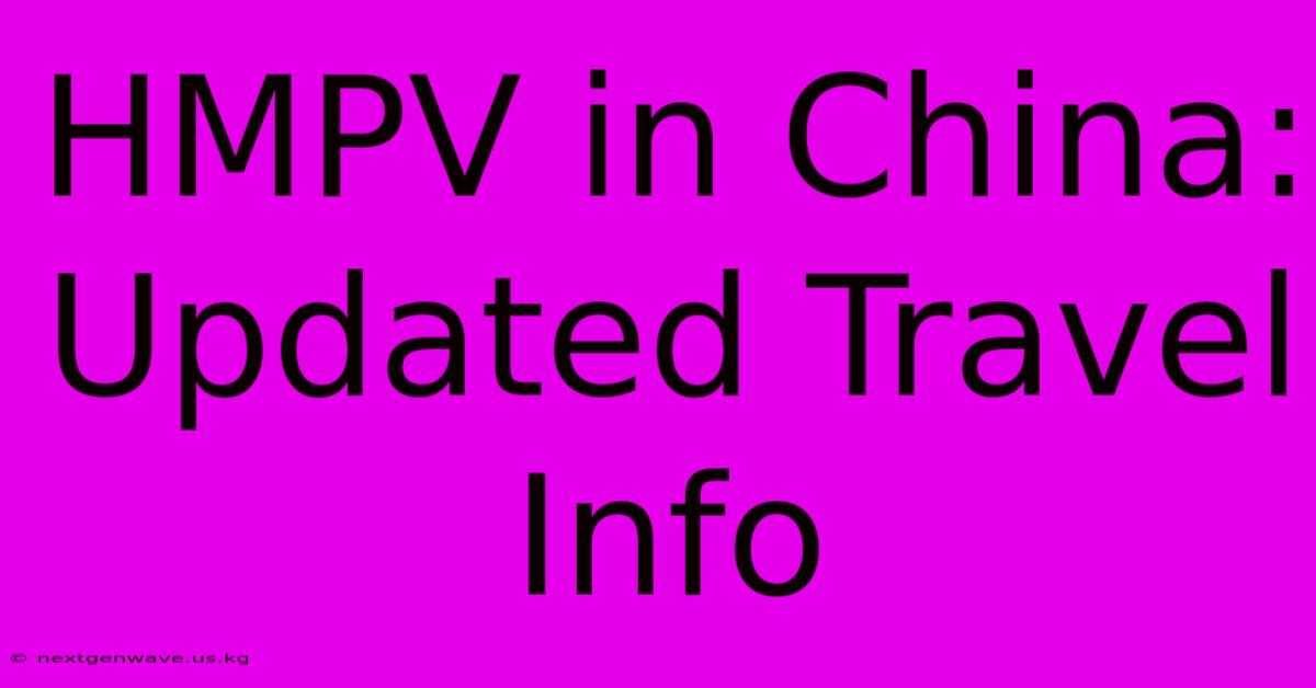 HMPV In China: Updated Travel Info