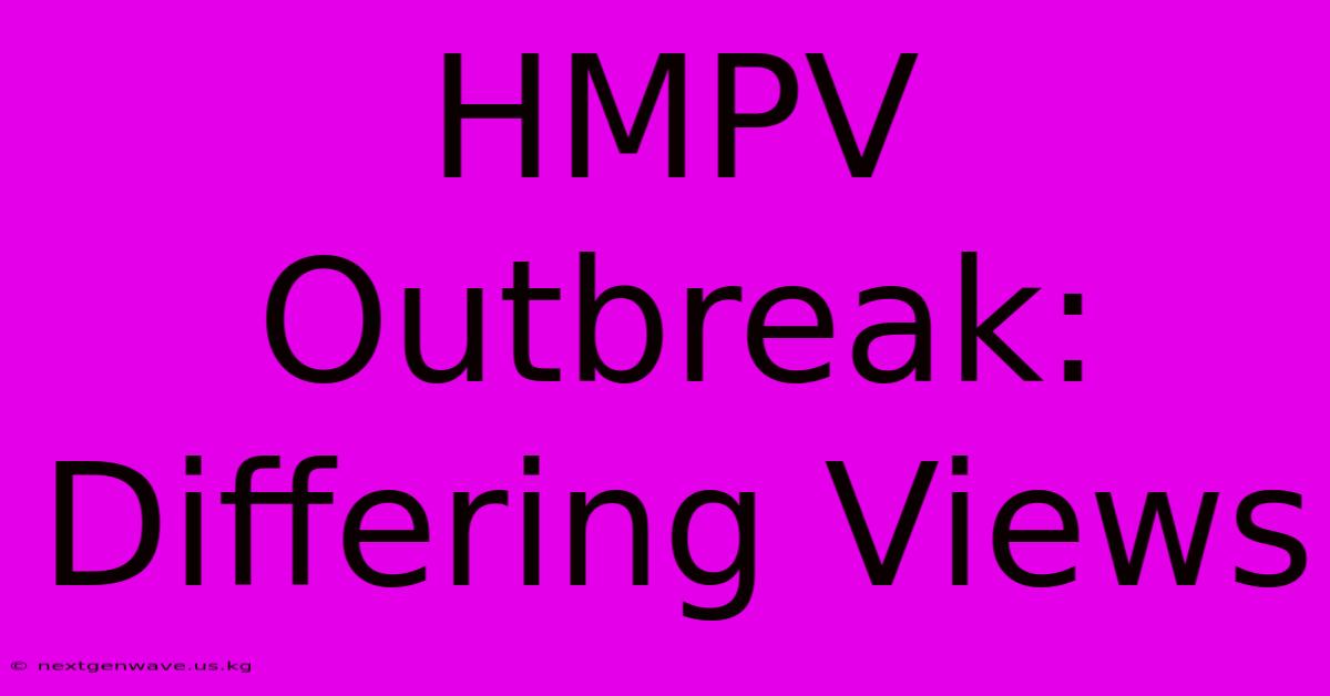 HMPV Outbreak: Differing Views