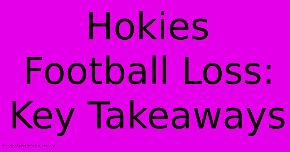 Hokies Football Loss: Key Takeaways