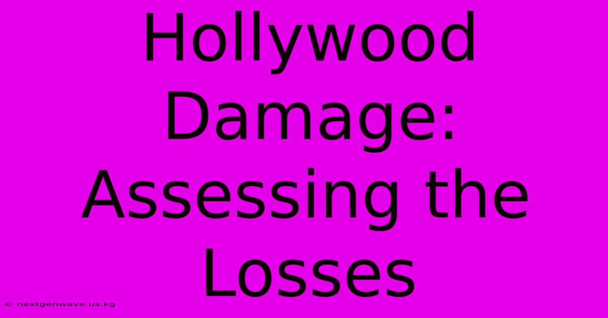 Hollywood Damage:  Assessing The Losses