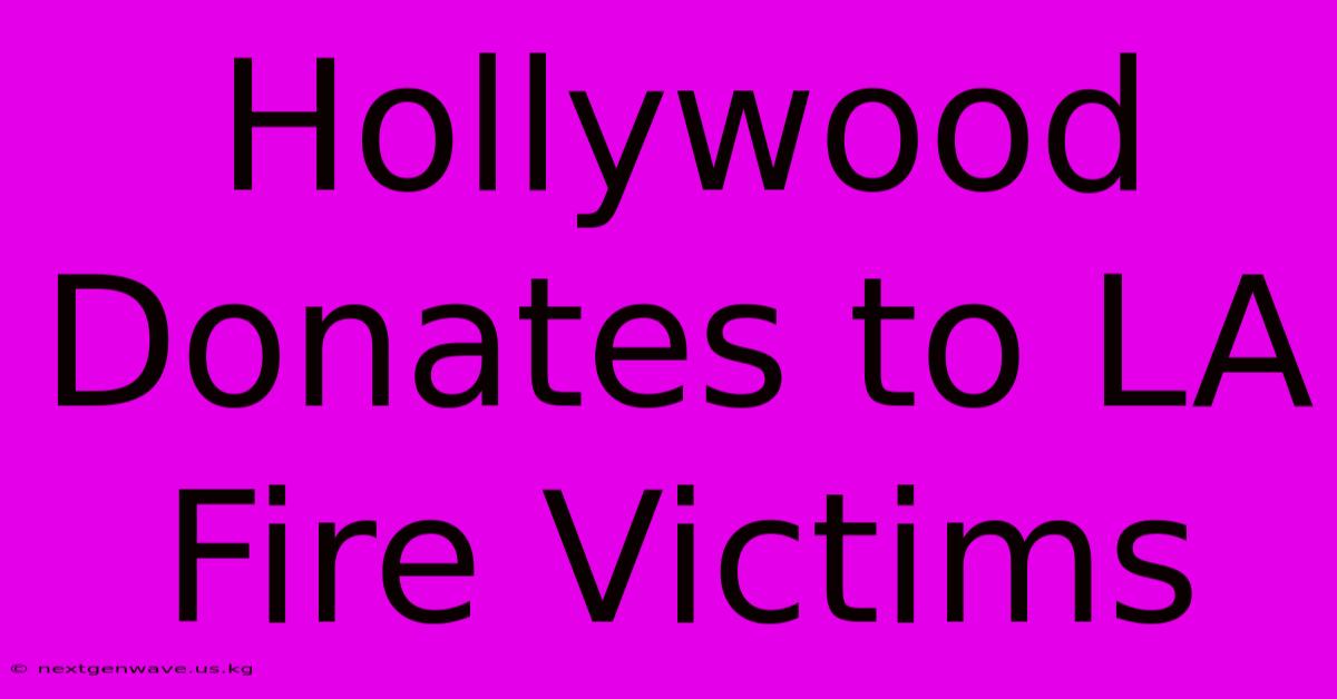 Hollywood Donates To LA Fire Victims