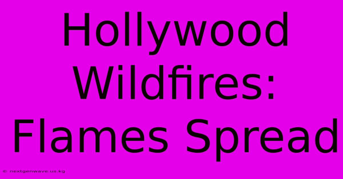 Hollywood Wildfires: Flames Spread