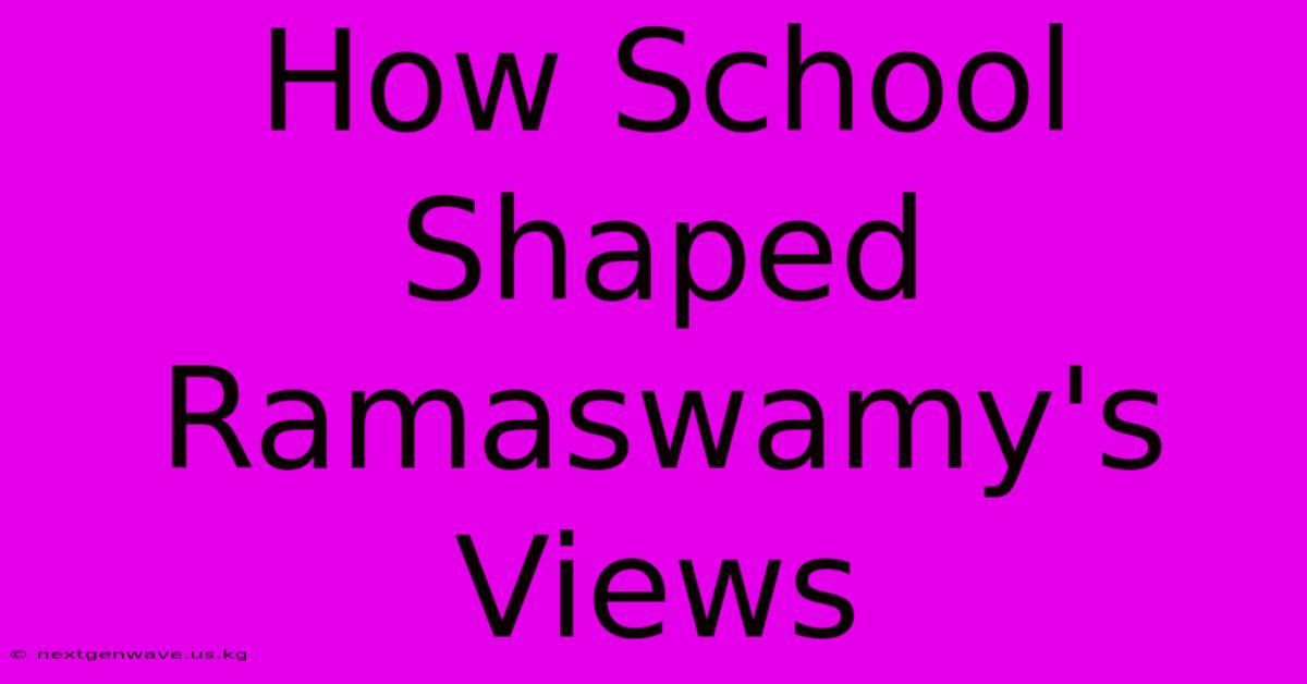 How School Shaped Ramaswamy's Views