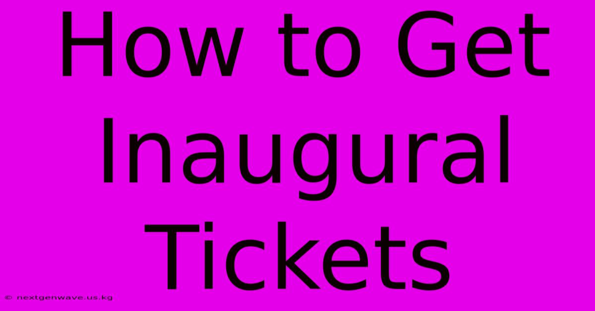 How To Get Inaugural Tickets