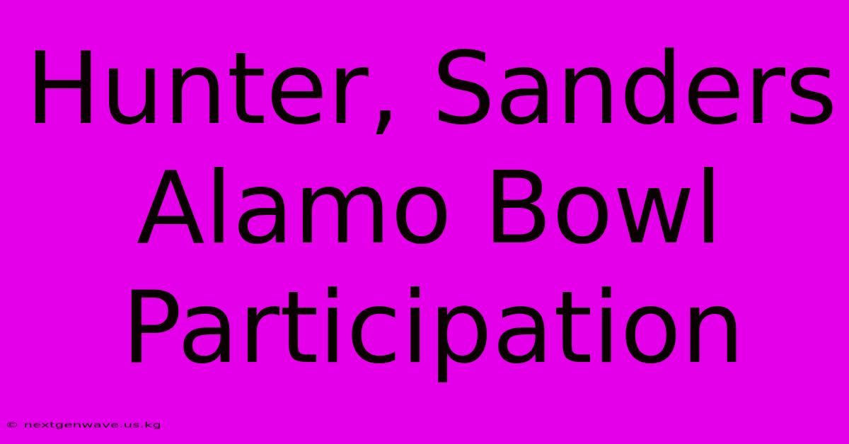 Hunter, Sanders Alamo Bowl Participation