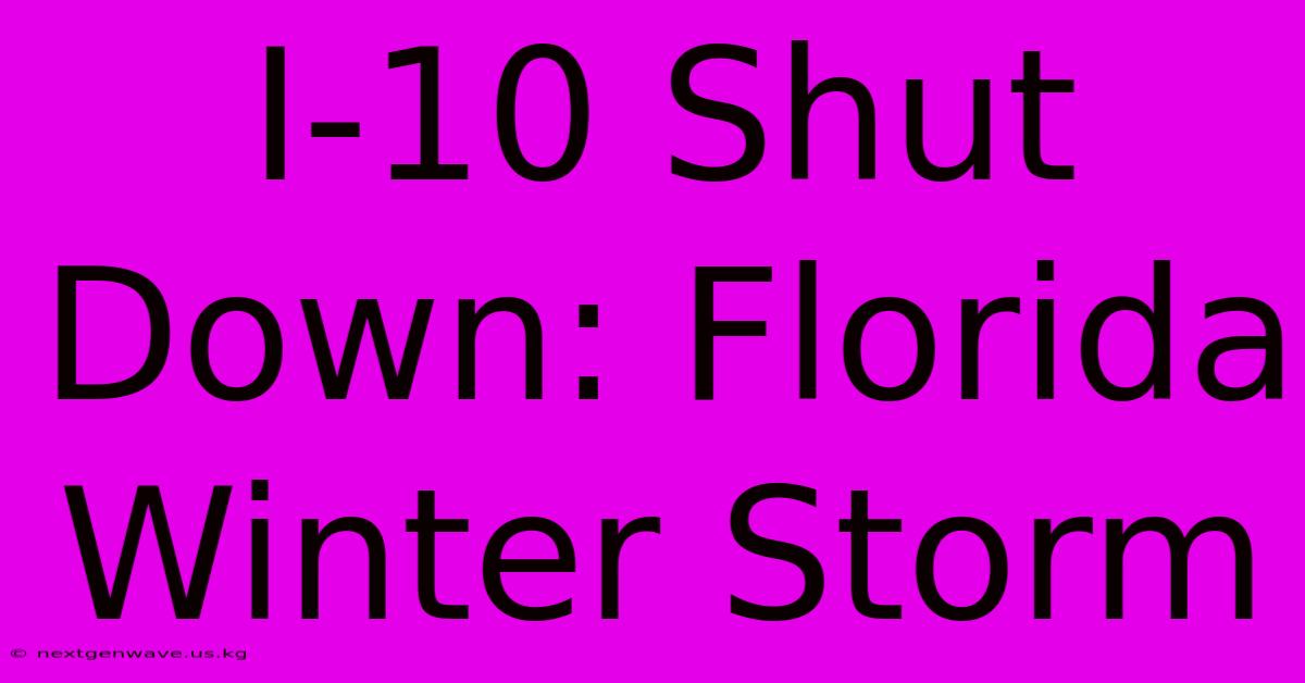 I-10 Shut Down: Florida Winter Storm