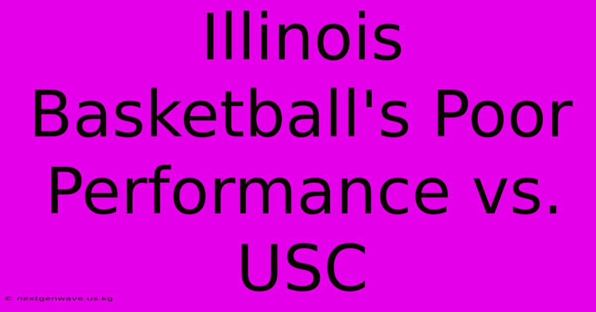 Illinois Basketball's Poor Performance Vs. USC