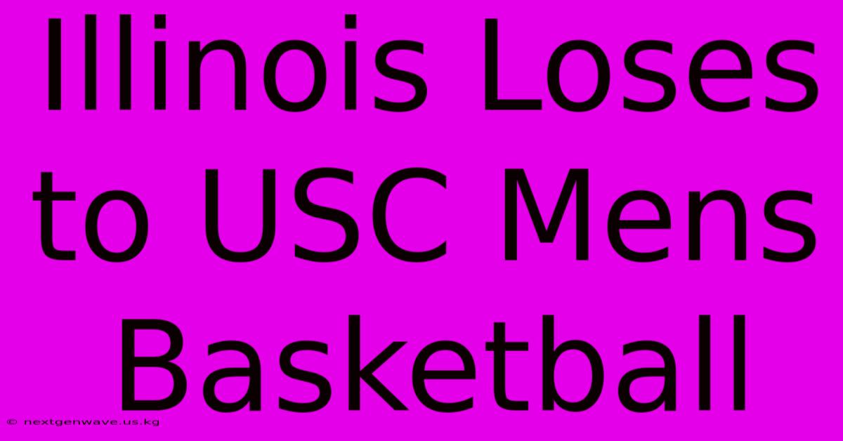 Illinois Loses To USC Mens Basketball