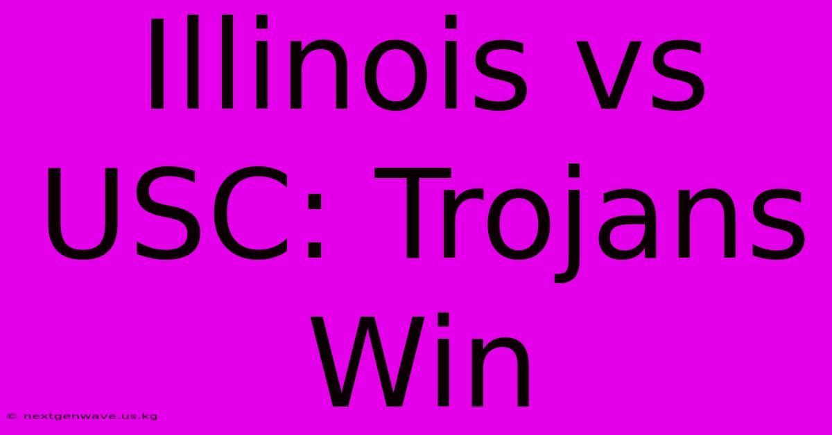 Illinois Vs USC: Trojans Win