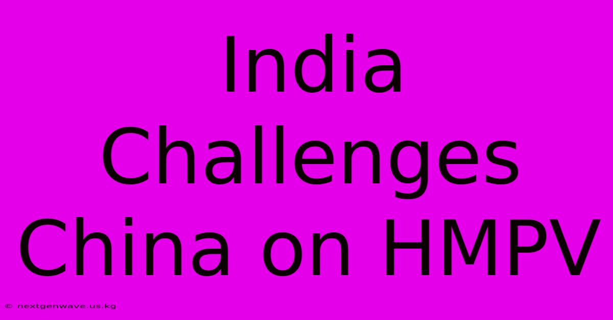 India Challenges China On HMPV