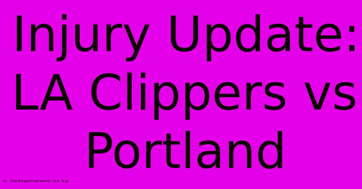 Injury Update: LA Clippers Vs Portland