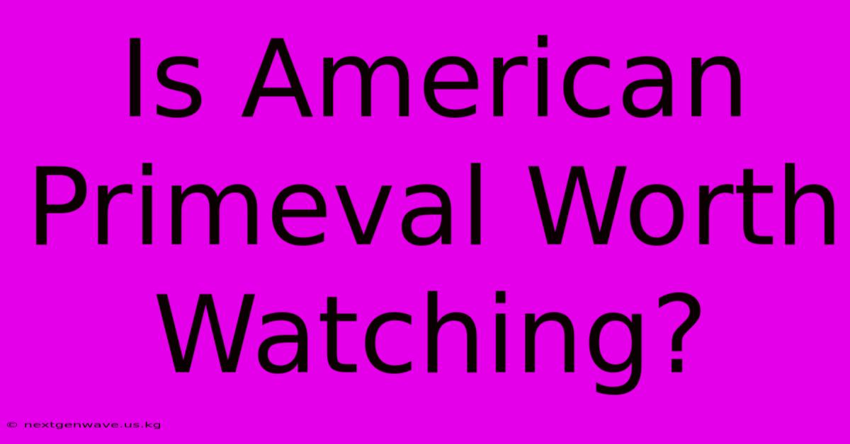 Is American Primeval Worth Watching?