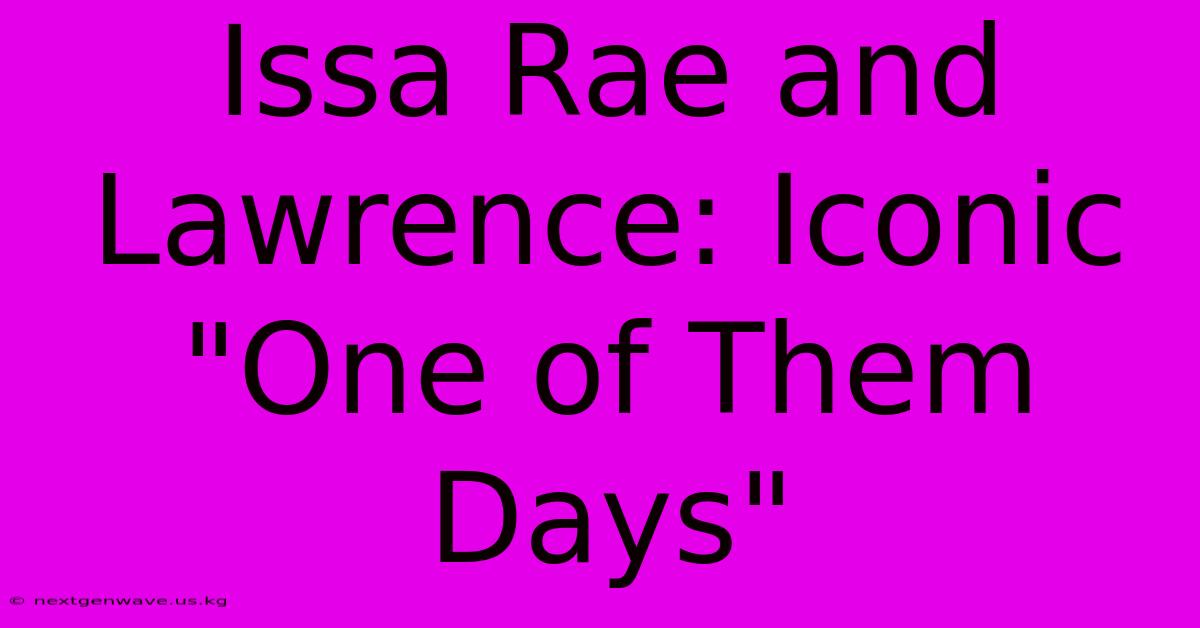 Issa Rae And Lawrence: Iconic 