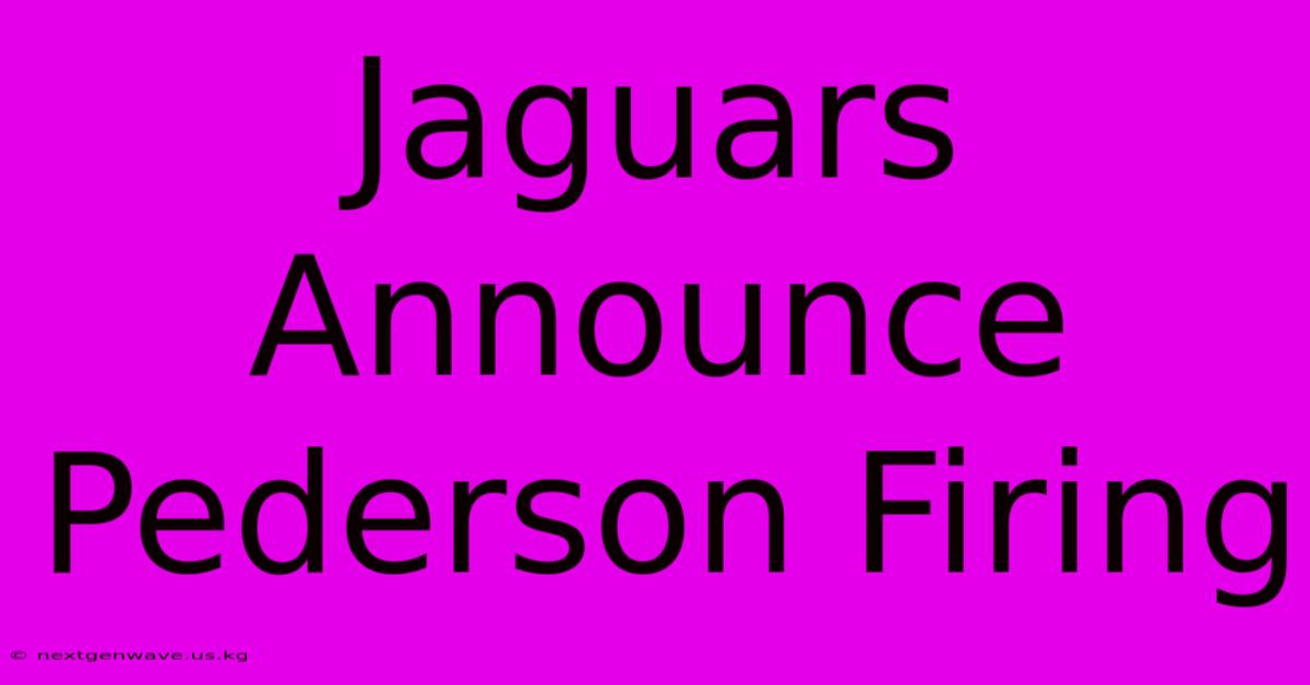 Jaguars Announce Pederson Firing