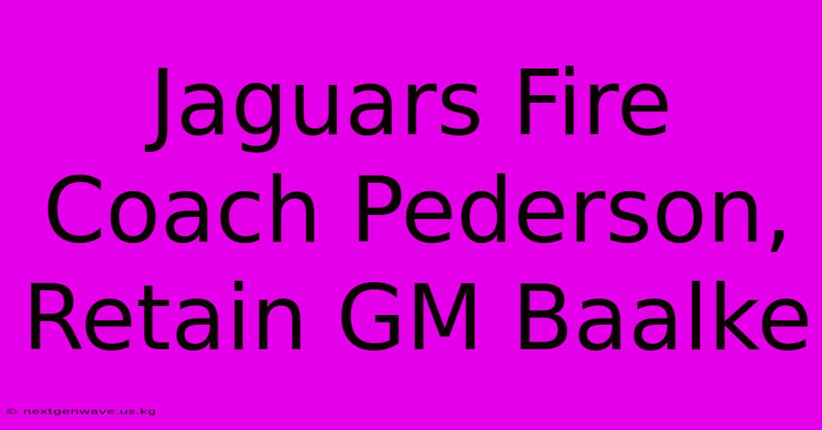 Jaguars Fire Coach Pederson, Retain GM Baalke