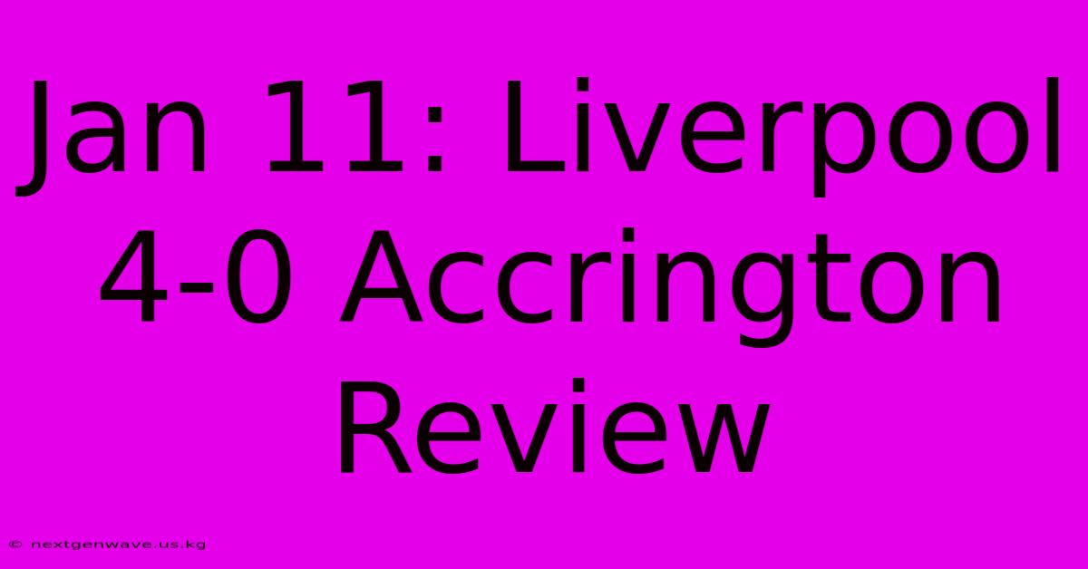 Jan 11: Liverpool 4-0 Accrington Review