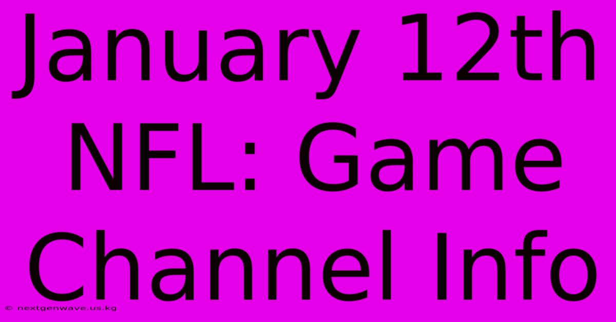 January 12th NFL: Game Channel Info