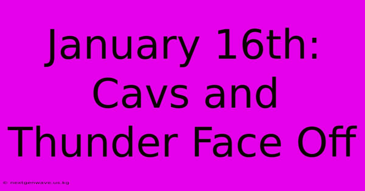 January 16th: Cavs And Thunder Face Off