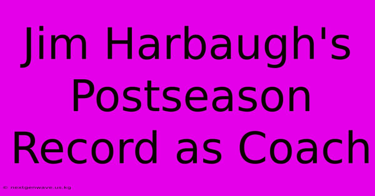 Jim Harbaugh's Postseason Record As Coach