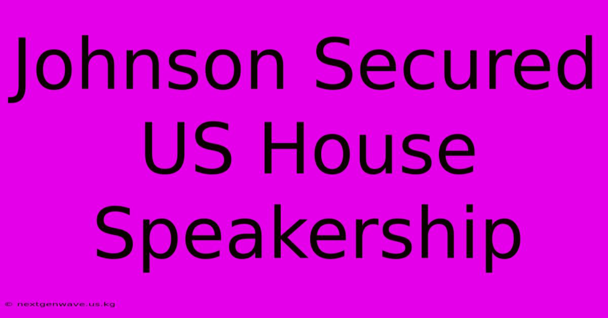 Johnson Secured US House Speakership