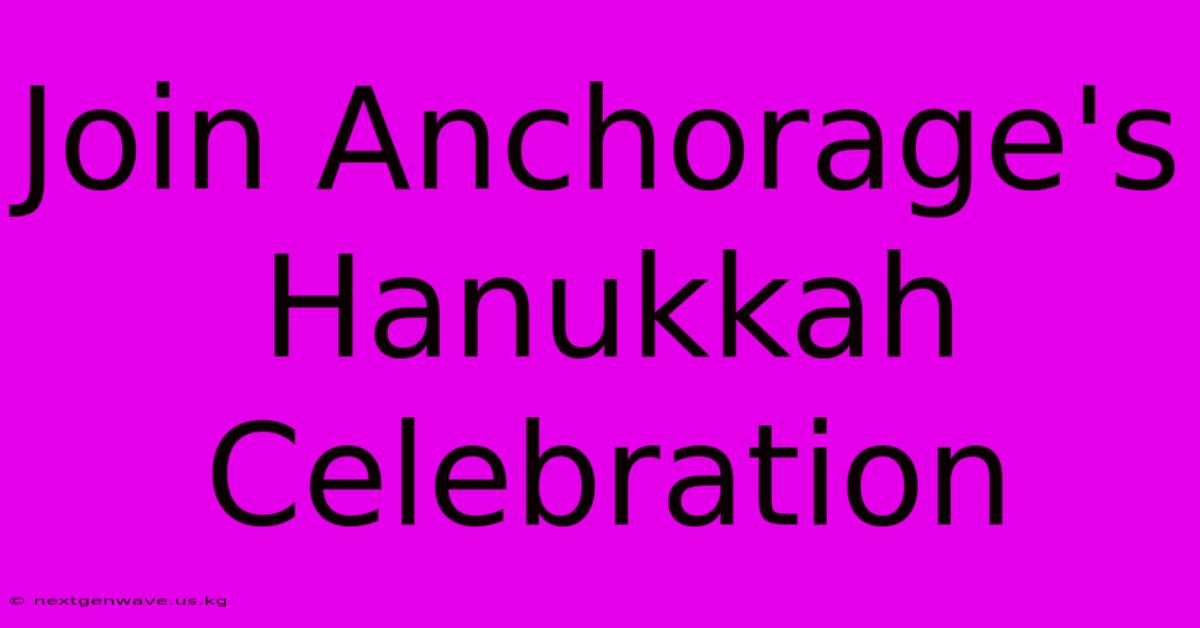 Join Anchorage's Hanukkah Celebration