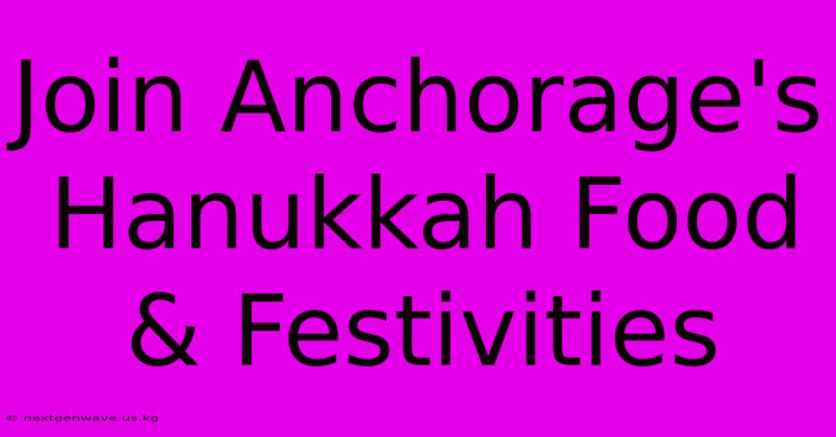 Join Anchorage's Hanukkah Food & Festivities