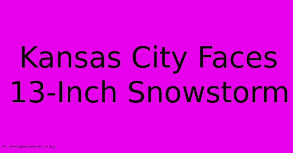 Kansas City Faces 13-Inch Snowstorm