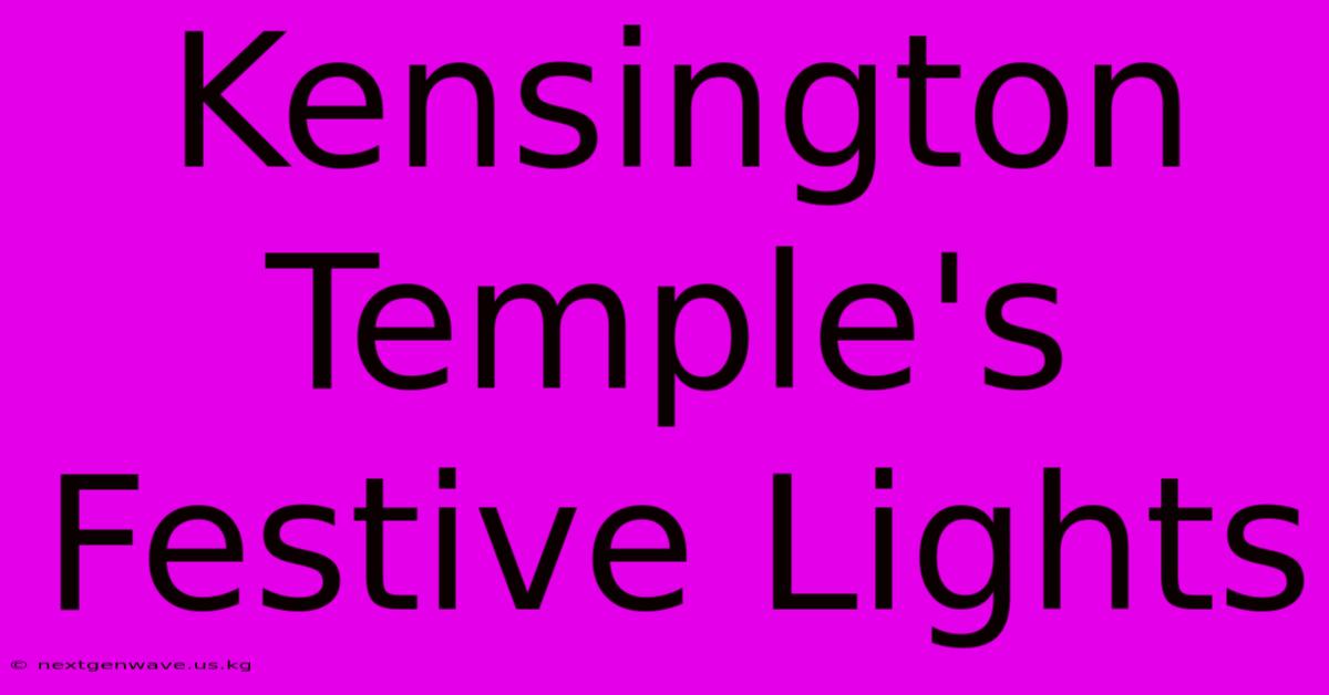 Kensington Temple's Festive Lights