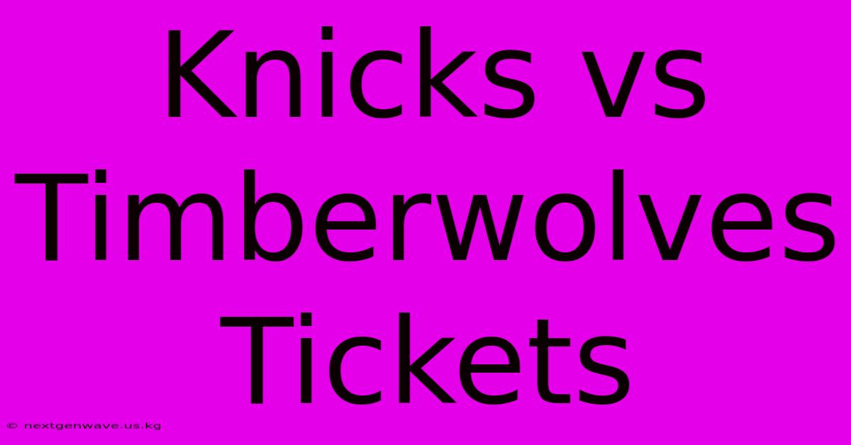 Knicks Vs Timberwolves Tickets