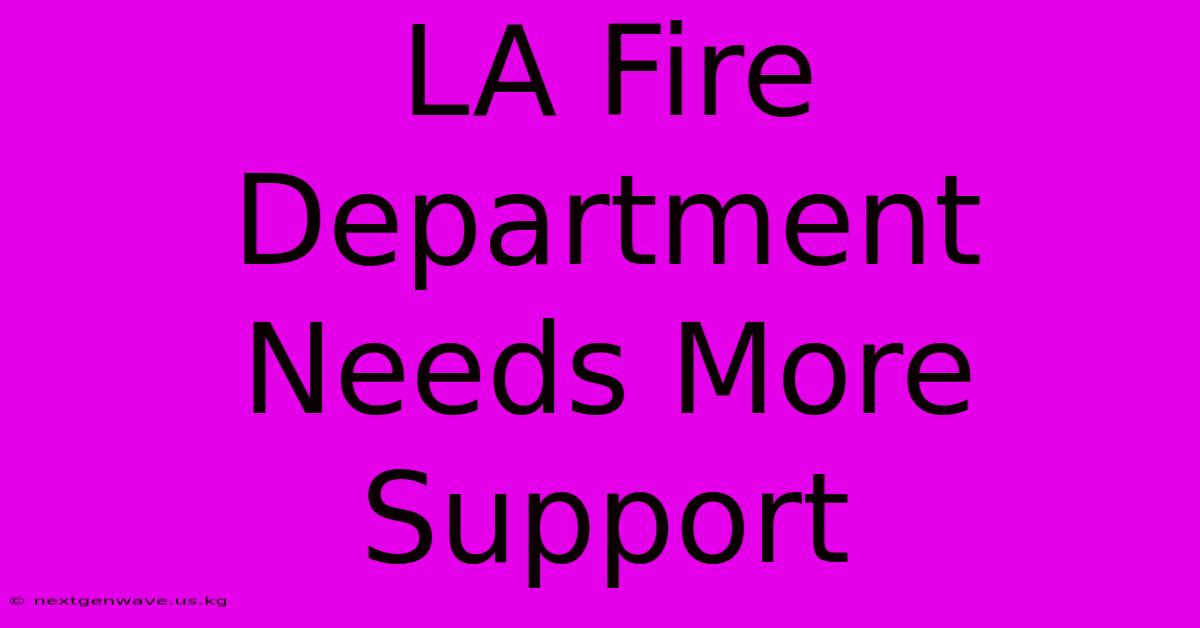 LA Fire Department Needs More Support