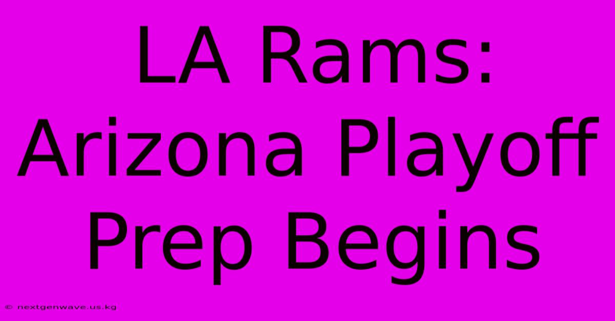 LA Rams: Arizona Playoff Prep Begins