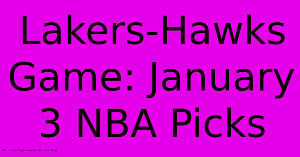 Lakers-Hawks Game: January 3 NBA Picks