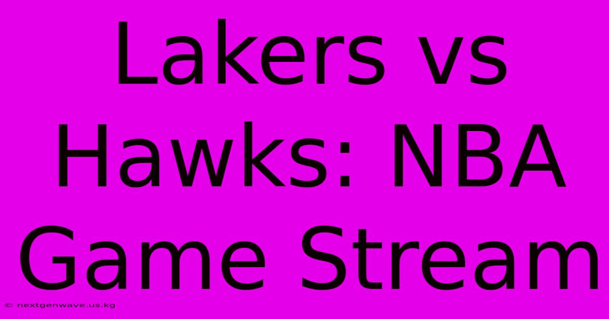 Lakers Vs Hawks: NBA Game Stream