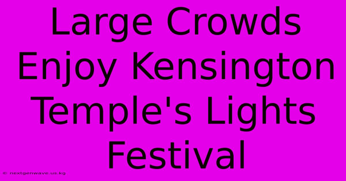 Large Crowds Enjoy Kensington Temple's Lights Festival