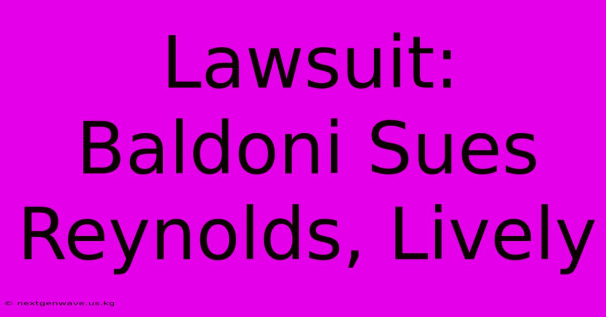 Lawsuit: Baldoni Sues Reynolds, Lively