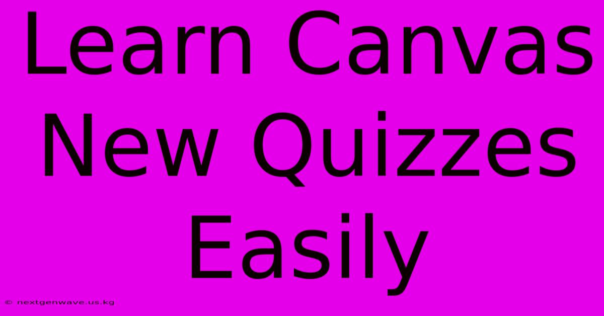 Learn Canvas New Quizzes Easily