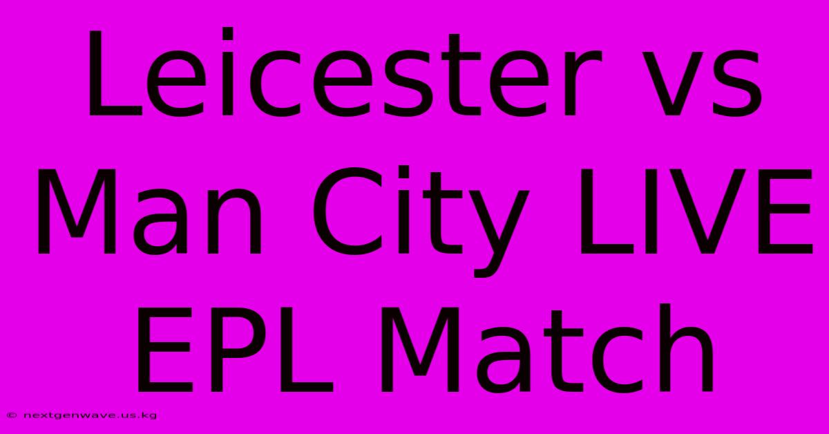 Leicester Vs Man City LIVE EPL Match